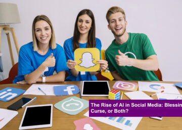 The Rise of AI in Social Media: Blessing, Curse, or Both