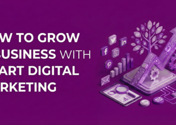 How to Grow a Business with Smart Digital Marketing