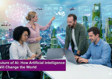 Future of AI: How Artificial Intelligence Will Change the World