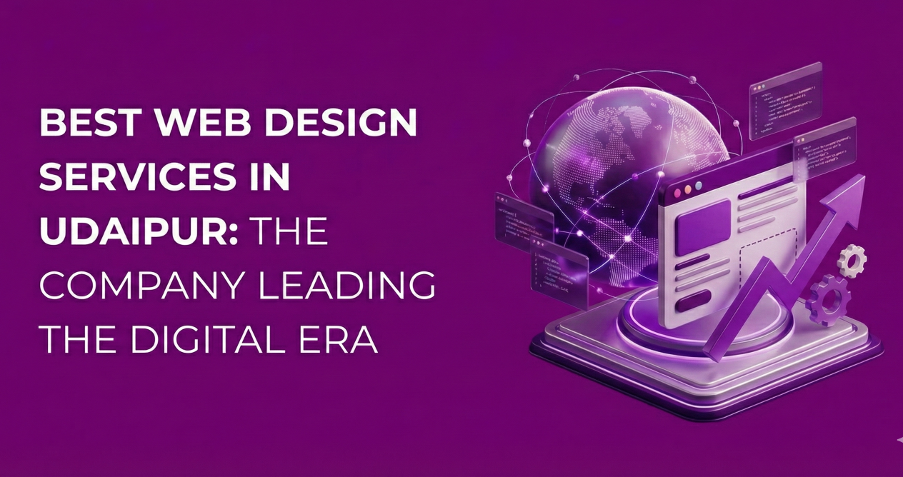 Best Web Design Services in Udaipur: The Company Leading the Digital Era 2 Best Web Design Services in Udaipur: The Company Leading the Digital Era