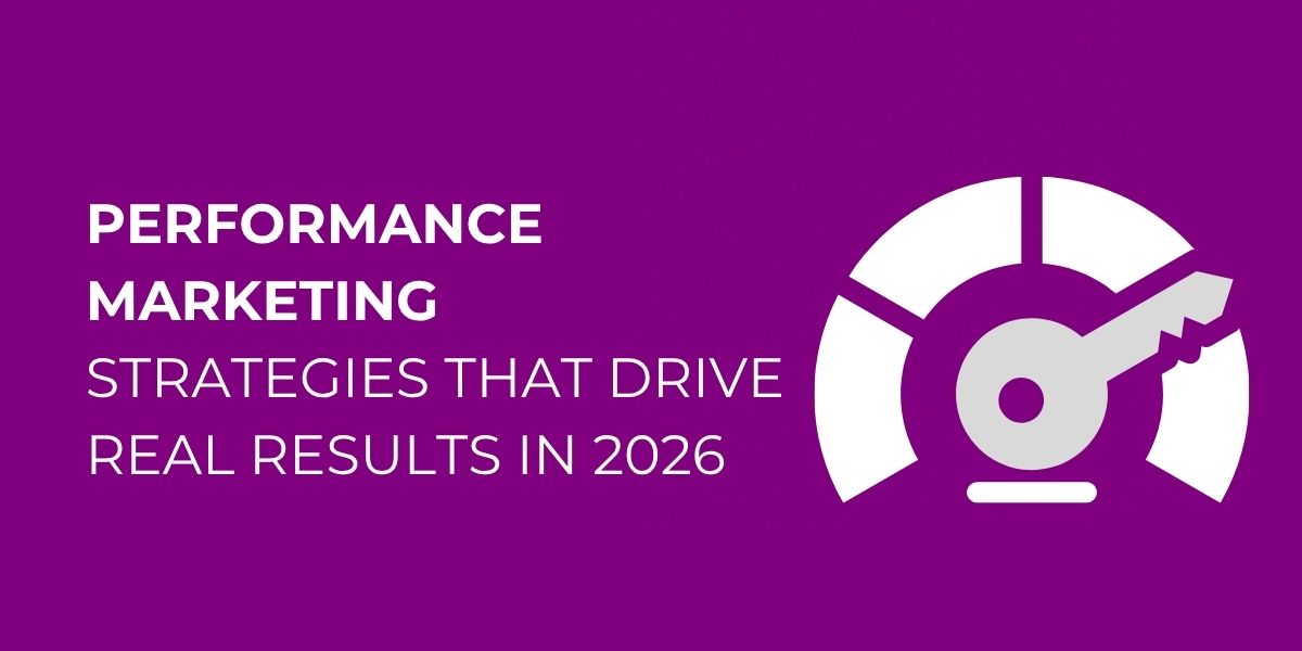 Performance Marketing Strategies That Drive Real Results in 2026 1 Performance Marketing Strategies That Drive Real Results in 2026